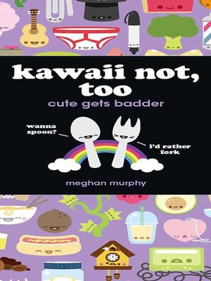 cover image of Kawaii Not, Too